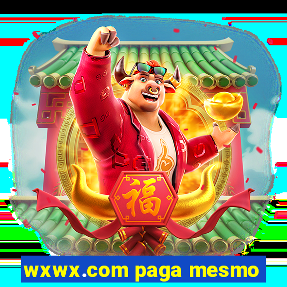 wxwx.com paga mesmo